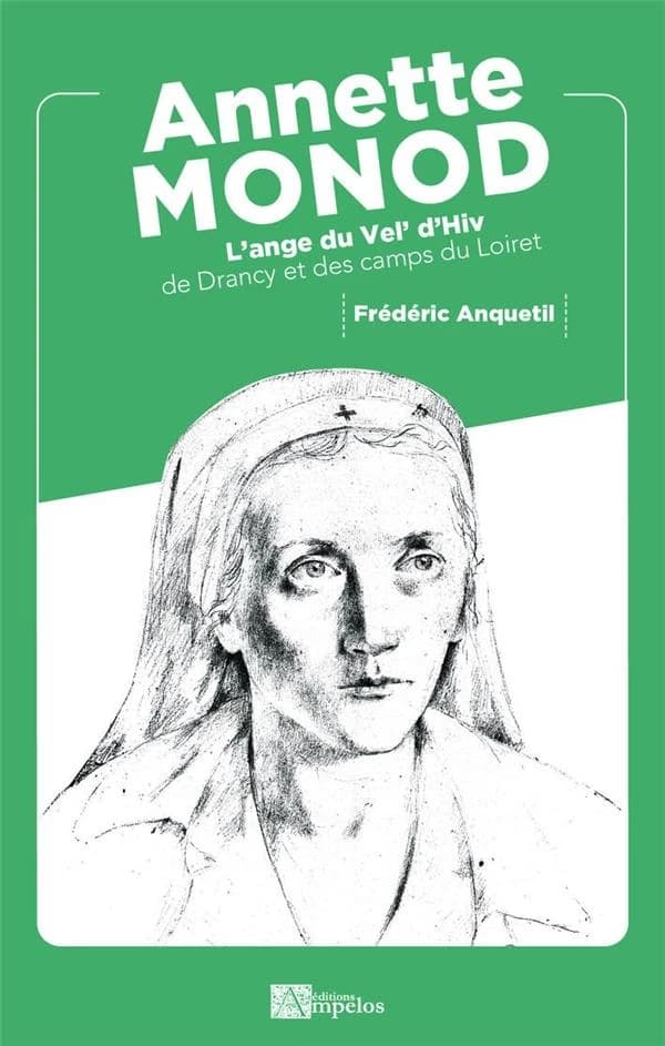 Annette Monod : l'ange du Vél d'Hiv, de Drancy et des camps du Loiret