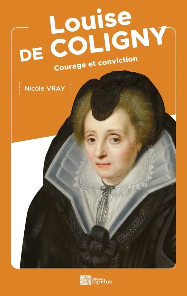 Louise de Coligny : Courage et conviction