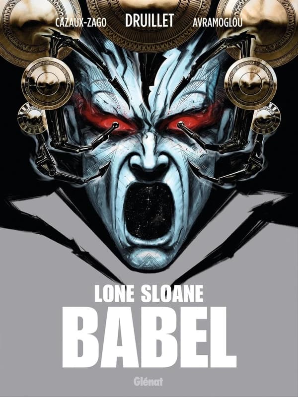 Lone Sloane : Babel : [d'après l'oeuvre de] Druillet (Éd. spéciale 50 ans) scénario, Xavier Cazaux-Zago ; d'après une idée originale de Serge Lehman ; dessin, Dimitri Avramoglou ; couleur, Stéphane Paitreau