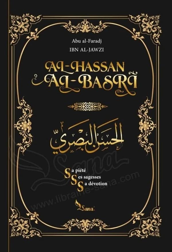 Al Hassan al-Basrî : sa piété, sa sagesse, sa dévotion, son ascétisme et ses sermons (2e éd.) Abu al-Faradj Ibn al-Jawzi