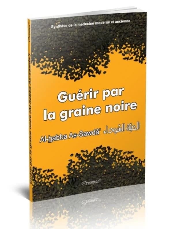 Guérir par la graine noire ; Al-habba As-sawda ; synthèse de la médecine moderne et ancienne