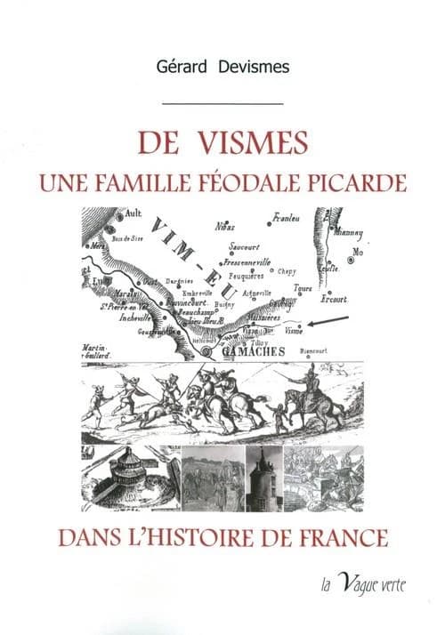 De Vismes : une famille féodale picarde dans l'histoire de France