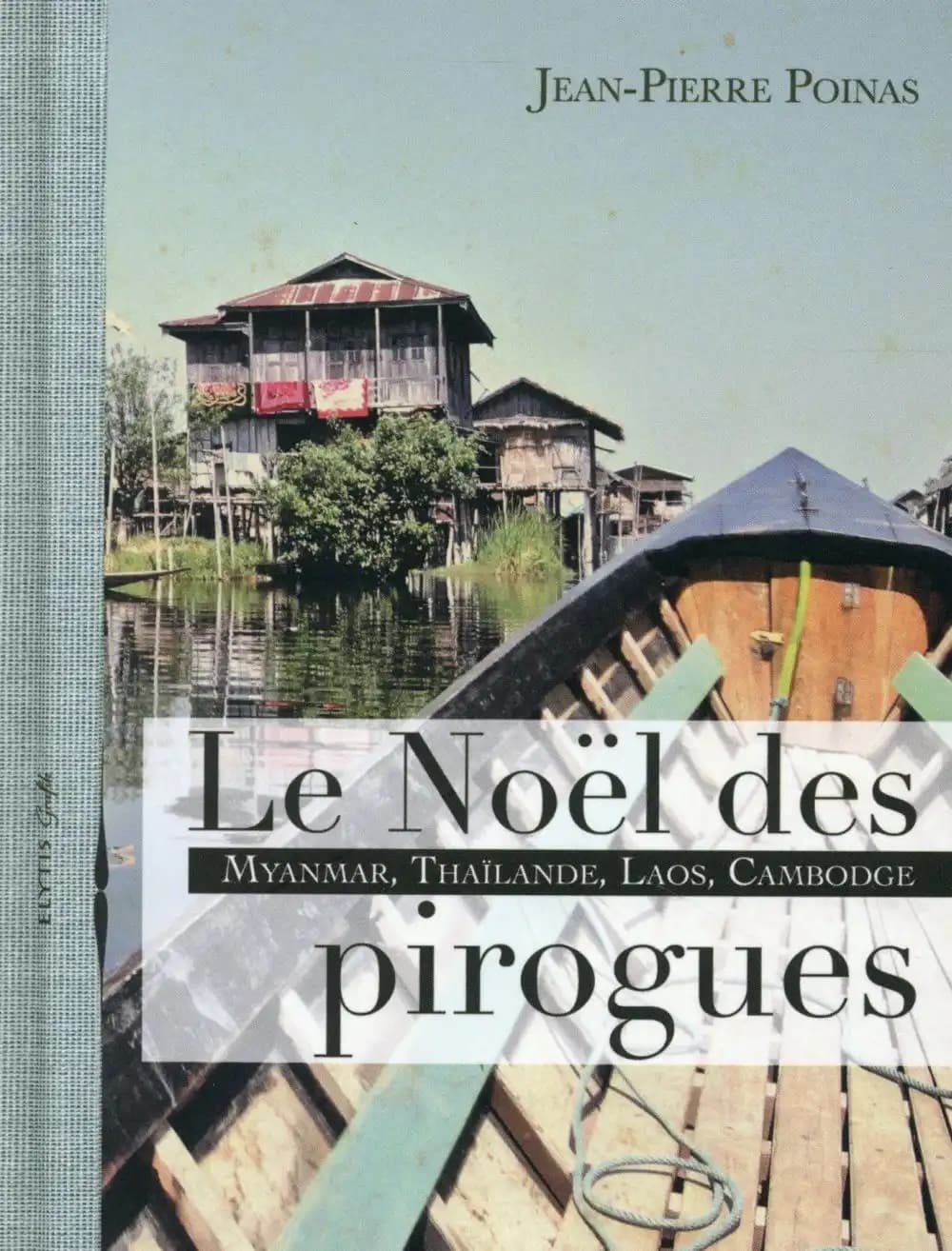 Le Noël des pirogues : Myanmar, Thaïlande, Laos, Cambodge