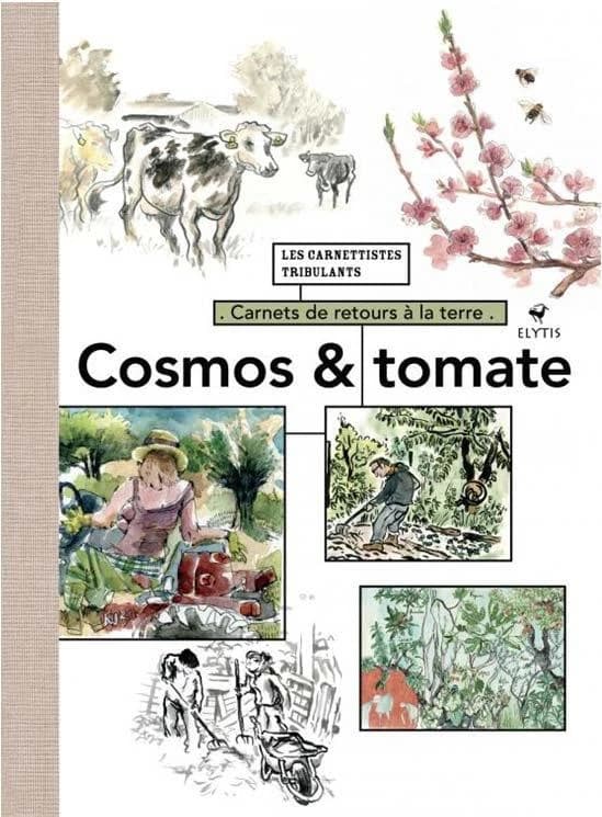 Cosmos & tomates : carnet de retours à la terre
