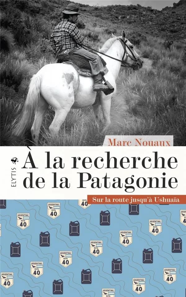 À la recherche de la Patagonie : sur la route jusqu'à Ushuaïa
