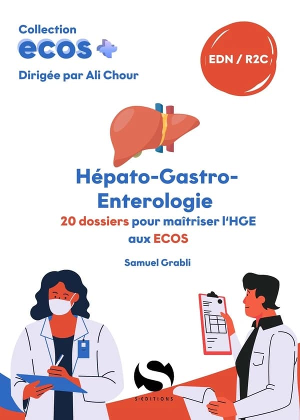 Hépato-gastro-entérologie : 20 dossiers pour maîtriser l'HGE aux ECOS : EDN, R2C