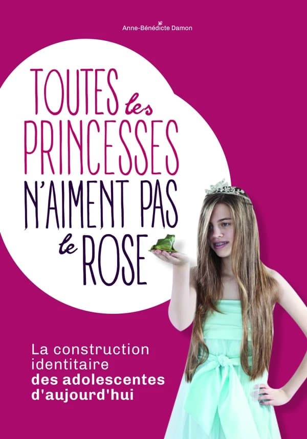 Toutes les princesses n'aiment pas le rose : La construction identitaire des adolescentes d'aujourd'hui