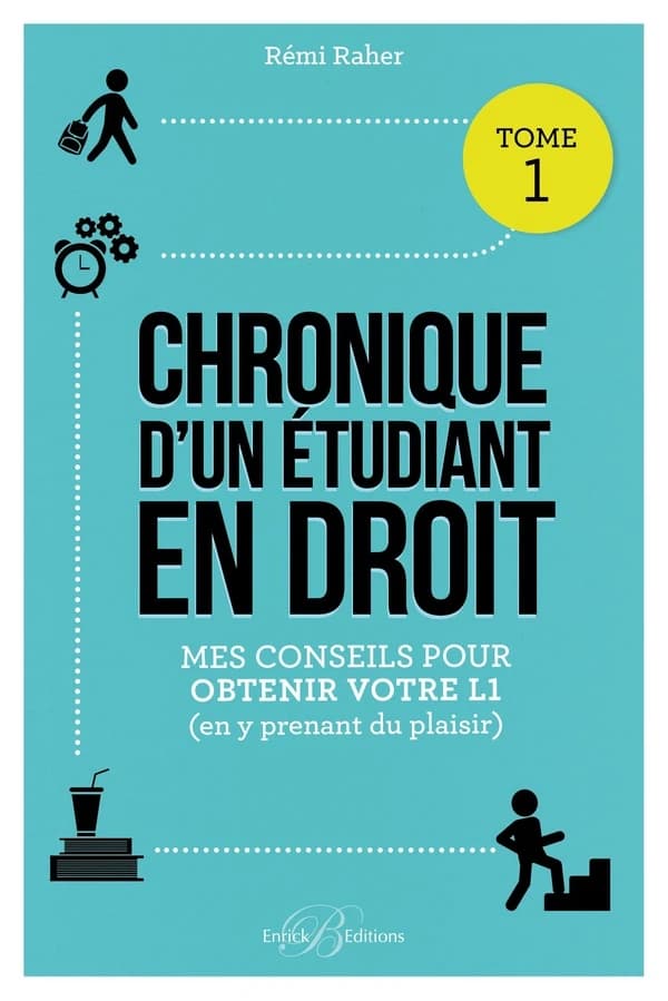 Chronique d'un étudiant en droit. Tome 1, Mes conseils pour obtenir votre L1, en y prenant du plaisir