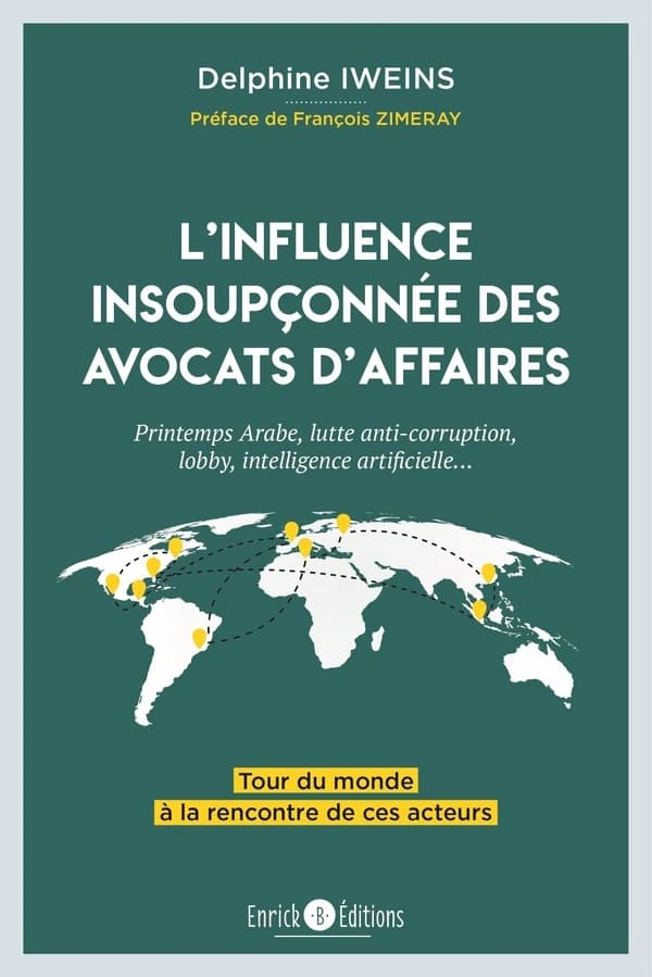 L'influence insoupçonnée des avocats d'affaires : Printemps arabe, lutte anti-corruption, lobby, intelligence artificielle : tour du monde à la recherche de ces acteurs