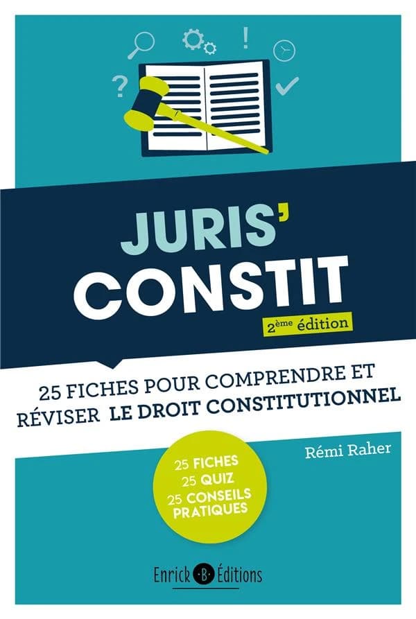 Juris' constit : 25 fiches pour comprendre et réviser le droit constitutionnel (2e éd.) Rémi Raher