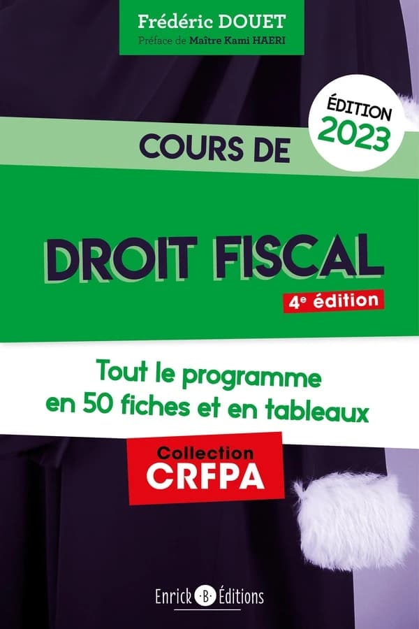 Cours de droit fiscal : tout le programme en 50 fiches et en tableaux (4e éd., 2023) Frédéric Douet