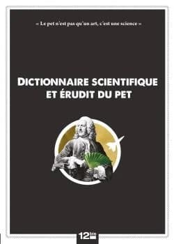 Dictionnaire scientifique et érudit du pet : de A à Z, en passant par Q
