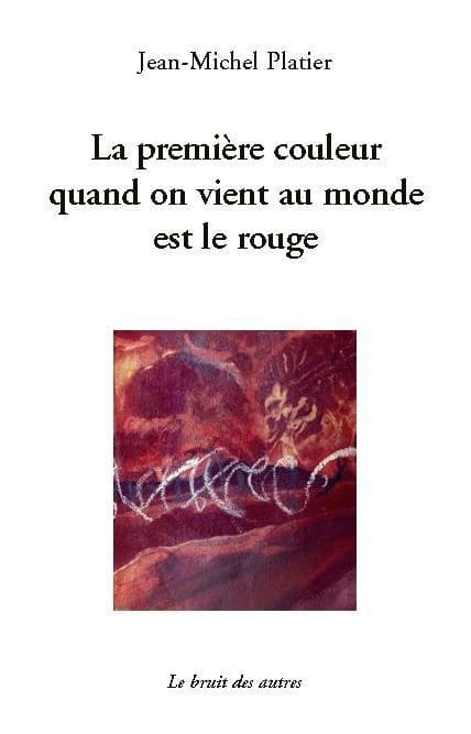 La première couleur quand on vient au monde est le rouge ; suivi de Je revendique