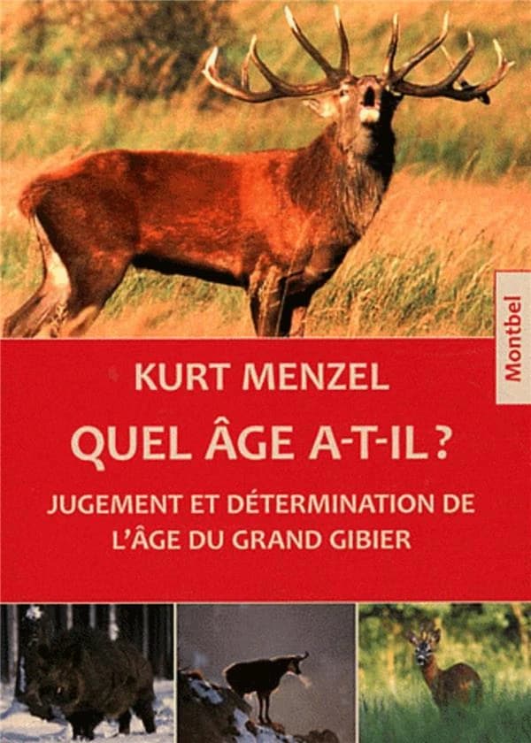Quel âge a-t-il ? : jugement et détermination de l'âge du grand gibier : cerfs, chevreuils, daims, sangliers, chamois et mouflons