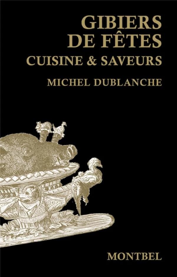 Gibiers de fêtes : cuisine & saveurs