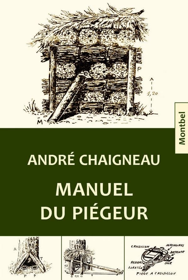 Manuel du piégeur (Texte revu et complété de la 7e éd.) André Chaigneau