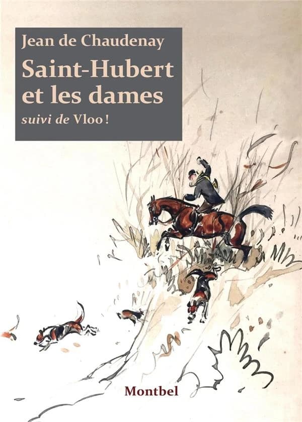 Saint-Hubert et les dames ; suivi de Vloo ! : romans