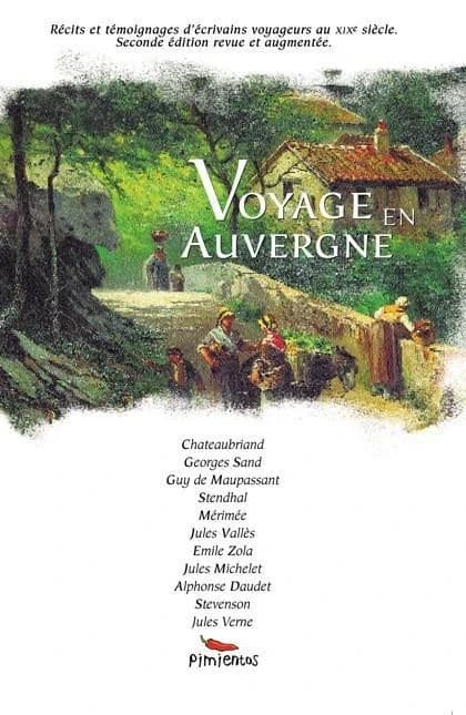 Voyage en Auvergne (2e éd. revue et augmentée) François-René de Chateaubriand, George Sand, Stendhal... [et al.] ; [édition établie par Christelle Fucili et Alexandre Hurel]