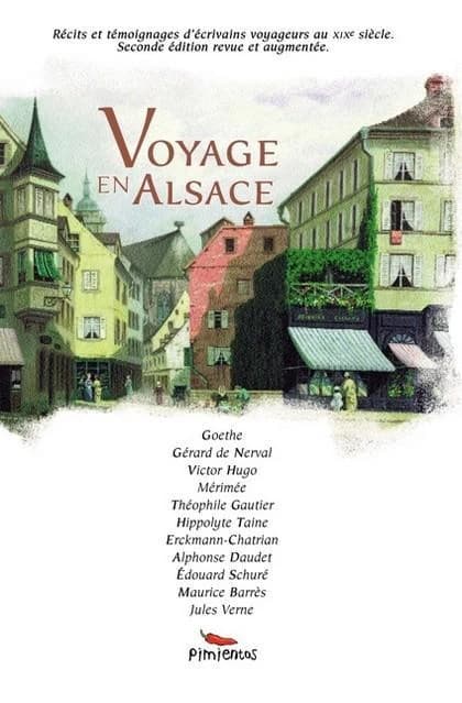 Voyage en Alsace (2e éd. revue et augmentée) Goethe, Jules Michelet, Prosper Mérimée... [et al.] ; [édition établie par Jérôme Kocik, Christelle Fucili et Alexandre Hurel]