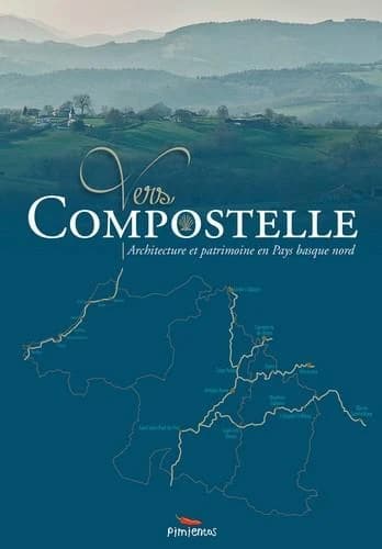 Vers Compostelle ; architecture et patrimoine en Pays basque nord
