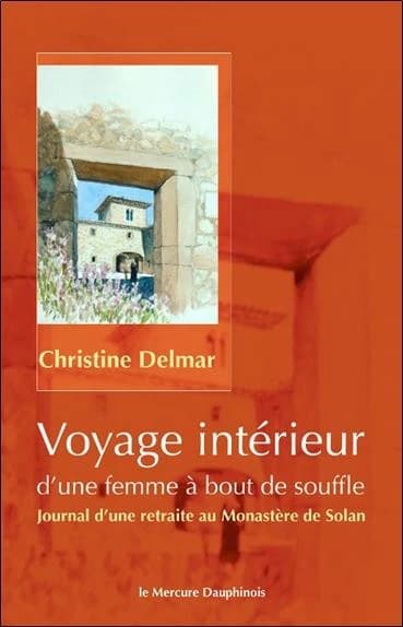 Voyage intérieur d'une femme à bout de souffle : journal d'une retraite au monastère de Solan