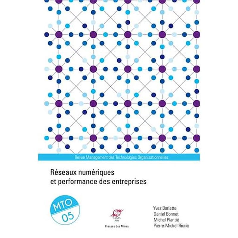 Management des Technologies Organisationnelles n.5 : réseaux numériques et performance des entreprises