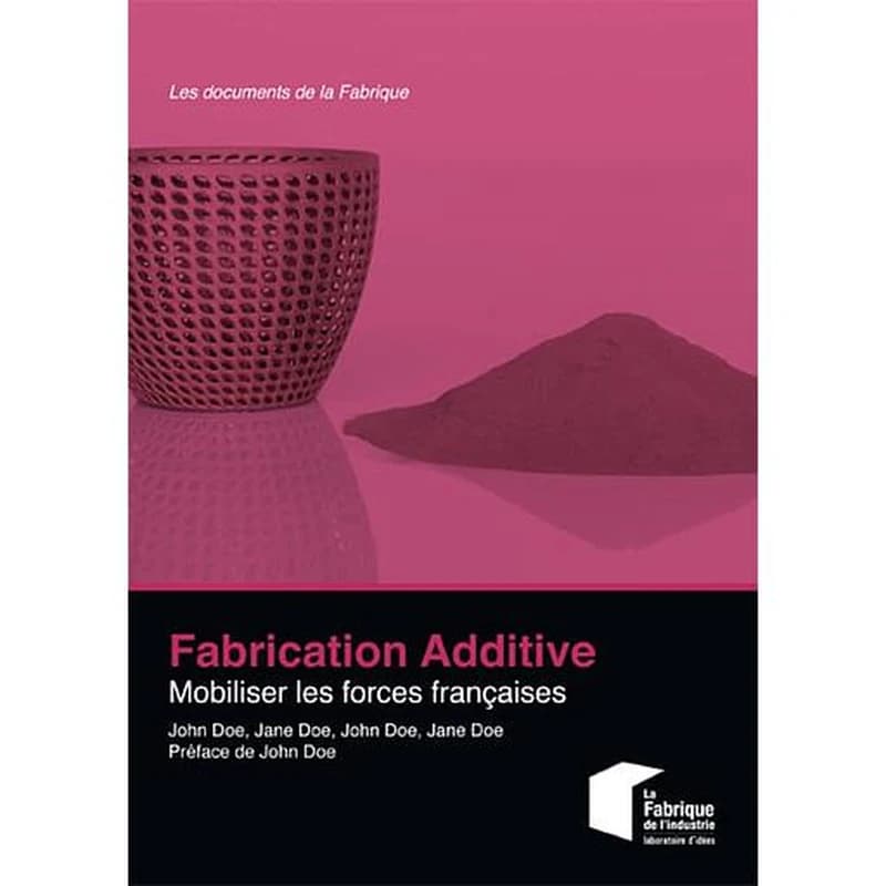 Fabrication additive  - Mobiliser les forces françaises