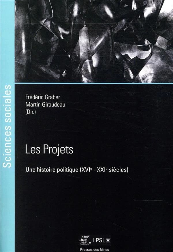 Les projets : une histoire politique, XVIe-XXIe siècles
