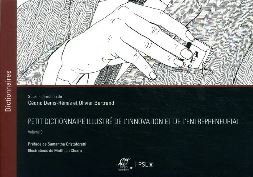 Petit dictionnaire illustré de l'innovation et de l'entrepreneuriat. Volume 3
