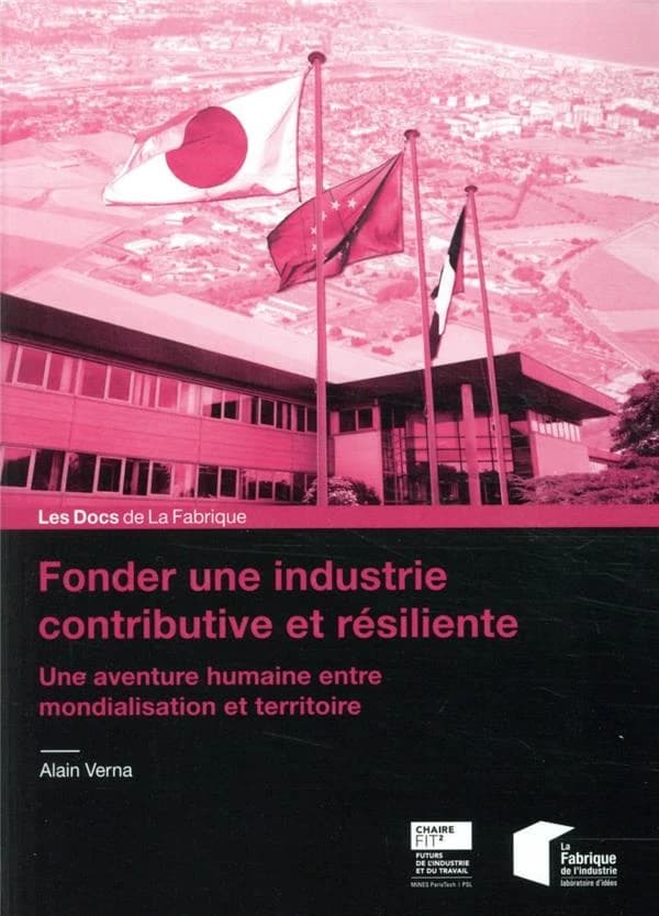 Fonder une industrie contributive et résiliente : une aventure humaine entre mondialisation et territoire