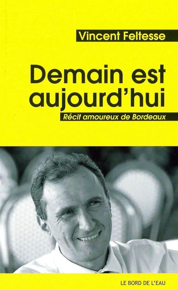 Demain est aujourd'hui : récit amoureux de Bordeaux