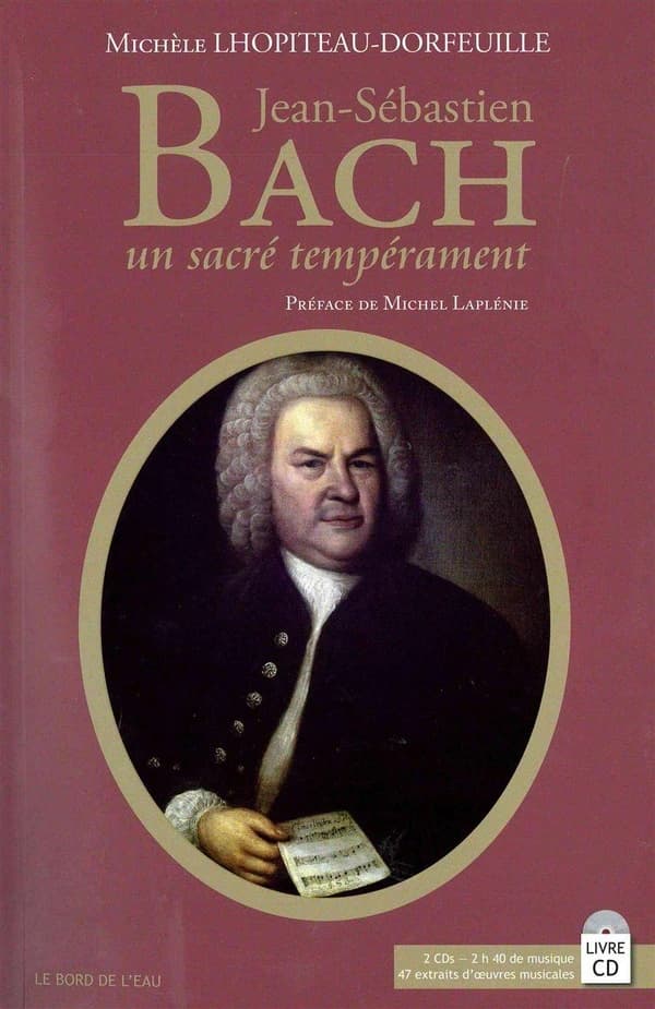 Jean-Sébastien Bach ; un sacré tempérament