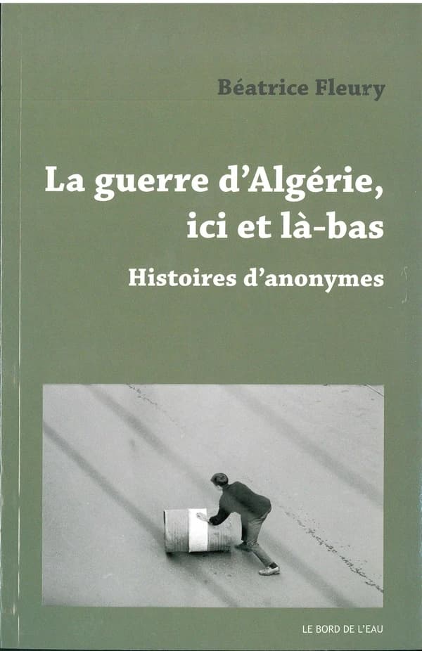La guerre d'Algérie ici et là-bas : histoire d'anonymes