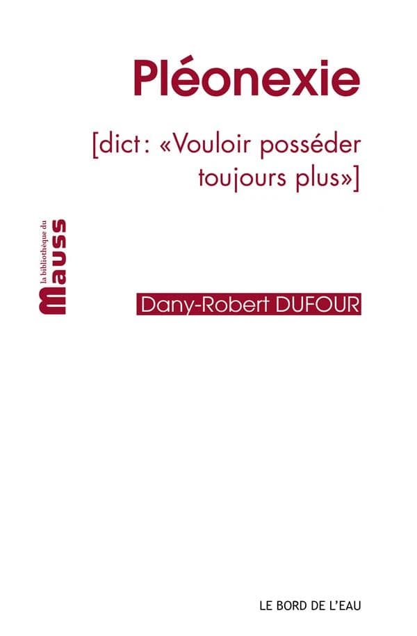 Pléonexie : dict., Vouloir posséder toujours plus