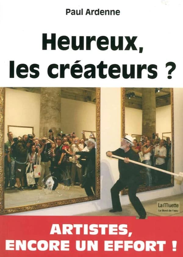 Heureux, les créateurs ? : l'art à l'âge postmoderne, ses amis, ses faux amis, ses ennemis