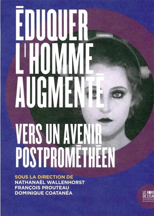 éduquer l'homme augmenté ; pour une société postprométhéenne