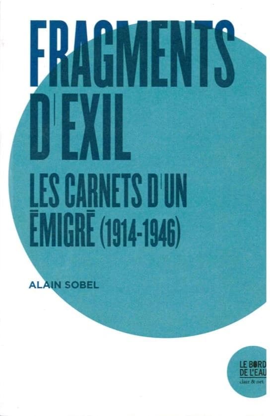 Fragments d'exil : les carnets d'un émigré, 1914-1946