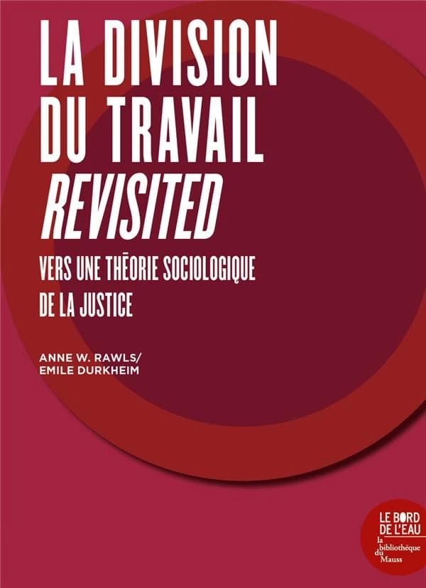 "De la division du travail social" revisited : vers une théorie sociologique de la justice : Émile Durkheim