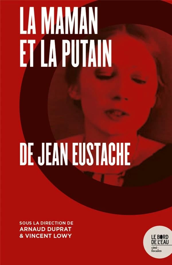 La Maman et la putain de Jean Eustache : Politique de l'intime
