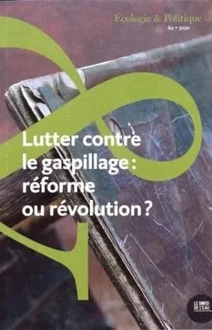 Lutter contre le gaspillage, réforme ou révolution?