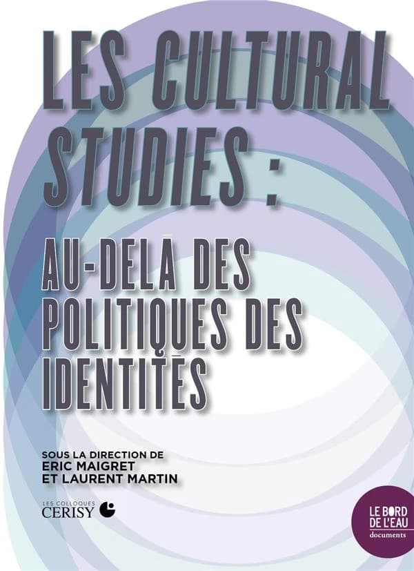 Les cultural studies : au-delà des politiques des identités