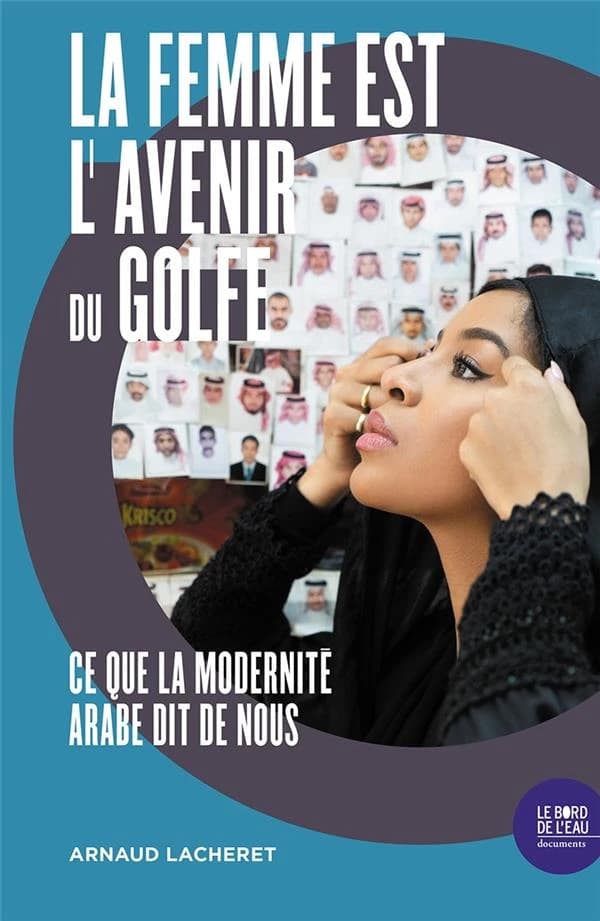 La femme est l'avenir du golfe ; ce que la modernité arabe dit de nous