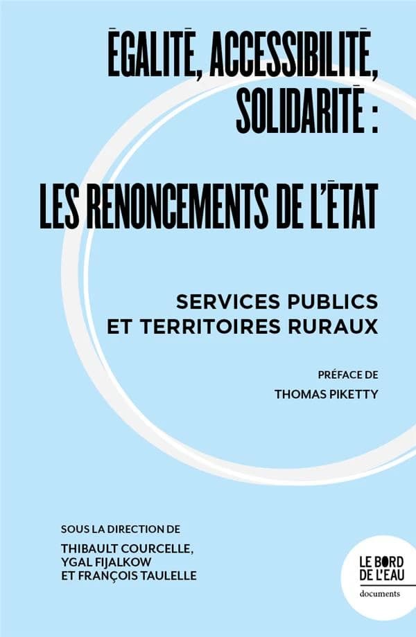 Égalité, accessibilité, solidarité, les renoncements de l'État : services publics et territoires ruraux