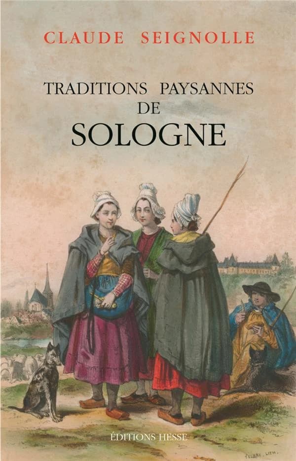 Traditions paysannes de Sologne ([Nouvelle éd.]) Claude Seignolle ; prologue d'Arnold Van Gennep