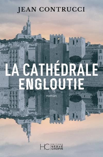 La cathédrale engloutie (Version revue et corrigée) Jean Contrucci