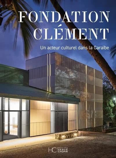 Fondation Clément : un acteur culturel dans la Caraïbe