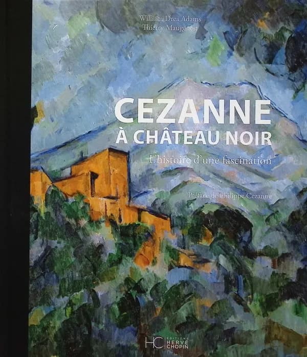 Cezanne à Château Noir : l'histoire d'une fascination