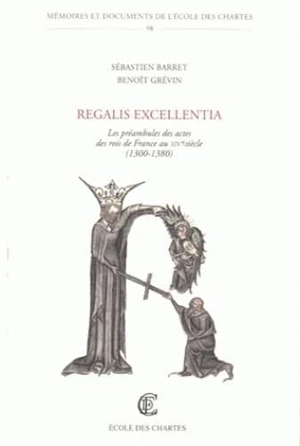 Regalis excellentia : les préambules des actes des rois de France au XIVe siècle, 1300-1380