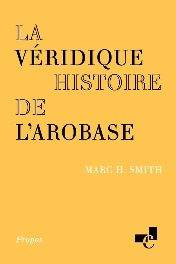 La véridique histoire de l'arobase (Éd. corrigée et mise à jour) Marc H. Smith