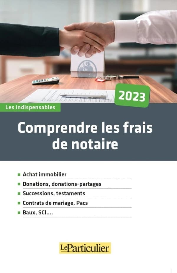 Comprendre les frais de notaire : achat immobilier, donations, donations-partages, successions, testaments... ([Nouvelle éd.] 2023, entièrement à jour) "Le Particulier" ; [sous la direction de Arnaud Saugeras]